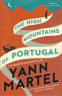 The high mountains of Portugal_Yann Martel_Canongate
