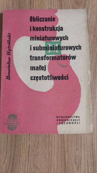 Obliczanie i konstrukcja miniaturowych transformatorów małej częstot
