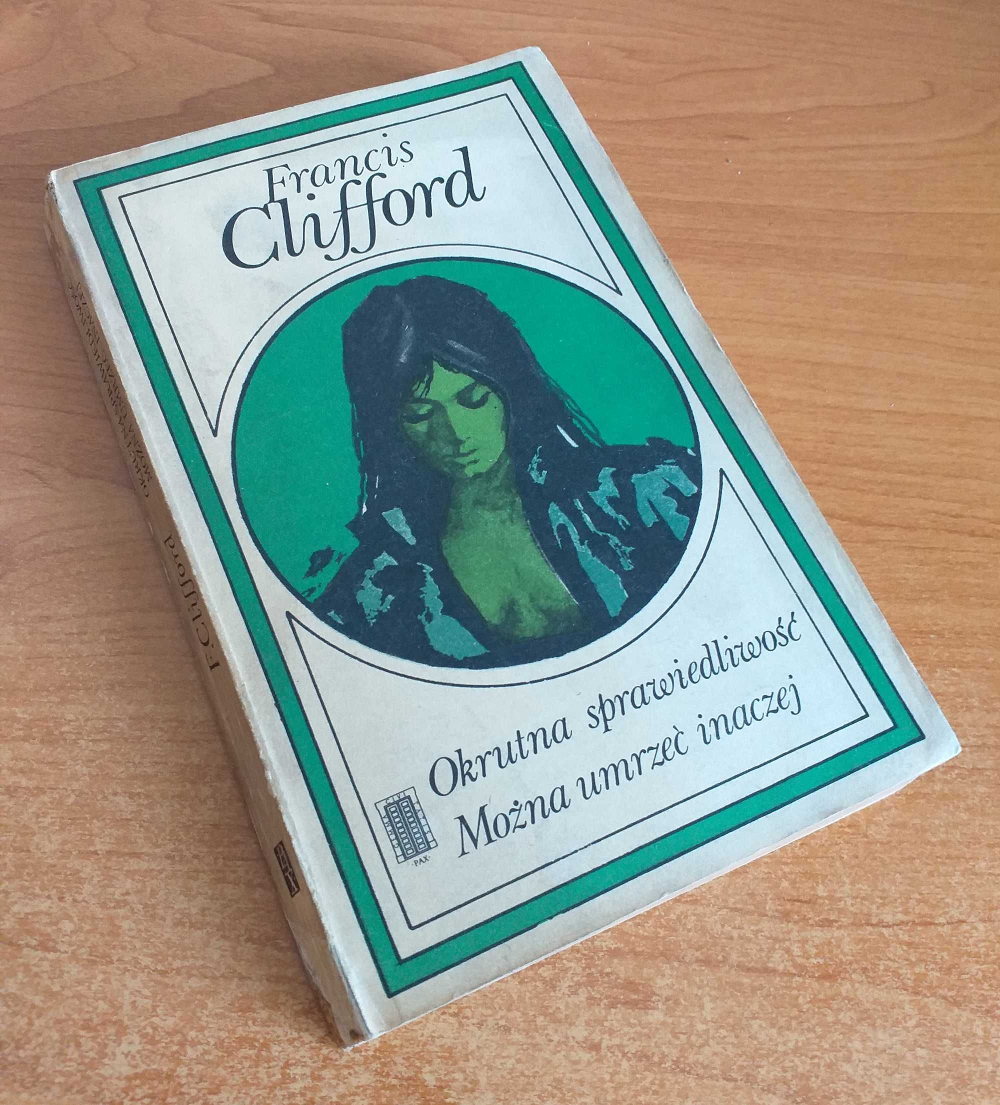 Francis Clifford - Okrutna sprawiedliwość. Można umrzeć inaczej