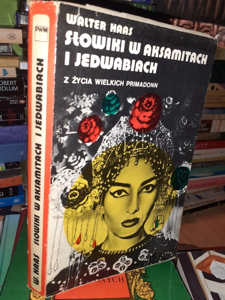 Słowiki w aksamitach i jedwabiach. Z życia wielkich primadonn W. Haas