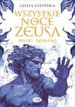 Wszystkie noce Zeusa. Boski romans Editio Gosia Lisińska Rok wydania: