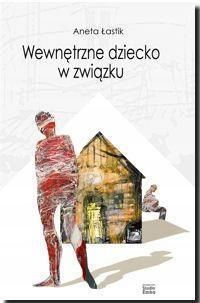 Wewnętrzne Dziecko W Związku, Aneta Łastik