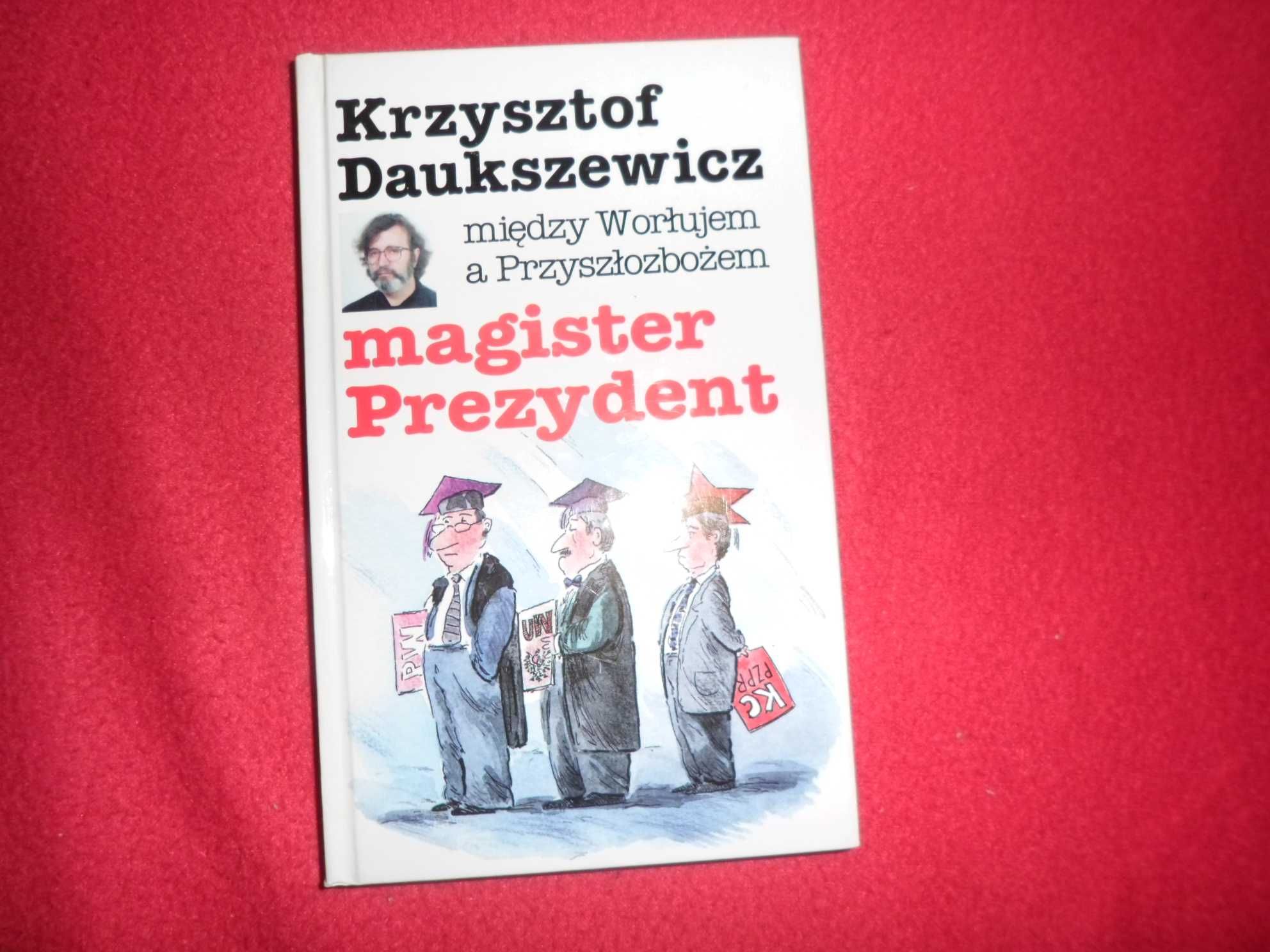 Krzysztof Daukszewicz - Magister Prezydent między Worłujem a Przyszło