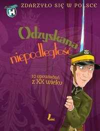 Odzyskana niepodległość. 10 opowiadań z XX wieku