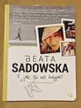 I jak tu nie biegać? Beata Sadowska