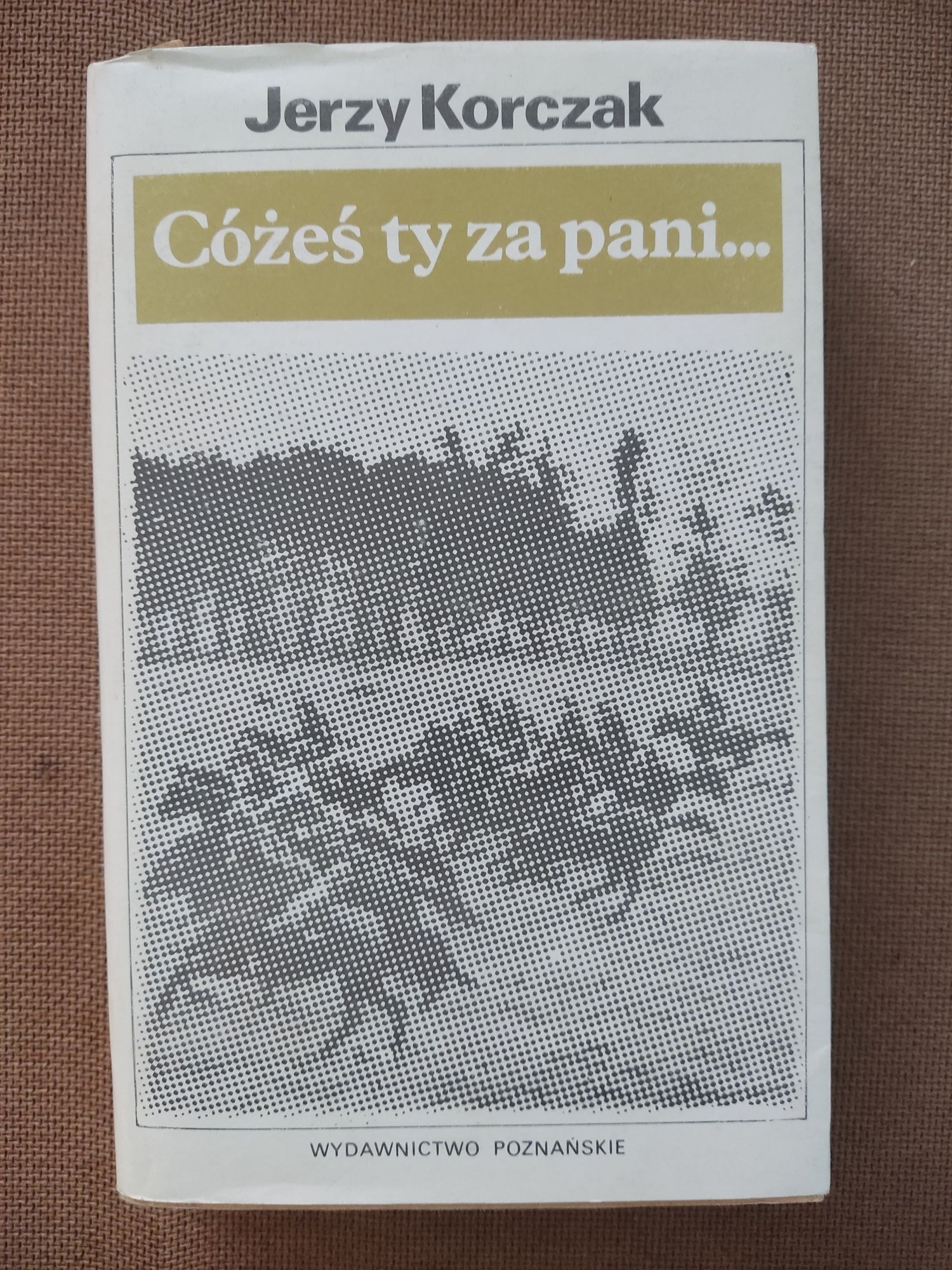 Cóżeś Ty za Pani... - Jerzy Korczak