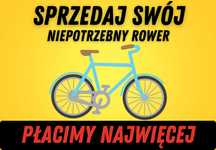 SKUP ROWERÓW, płacimy najwięcej, setki zadowolonych klientów ZADZWOŃ
