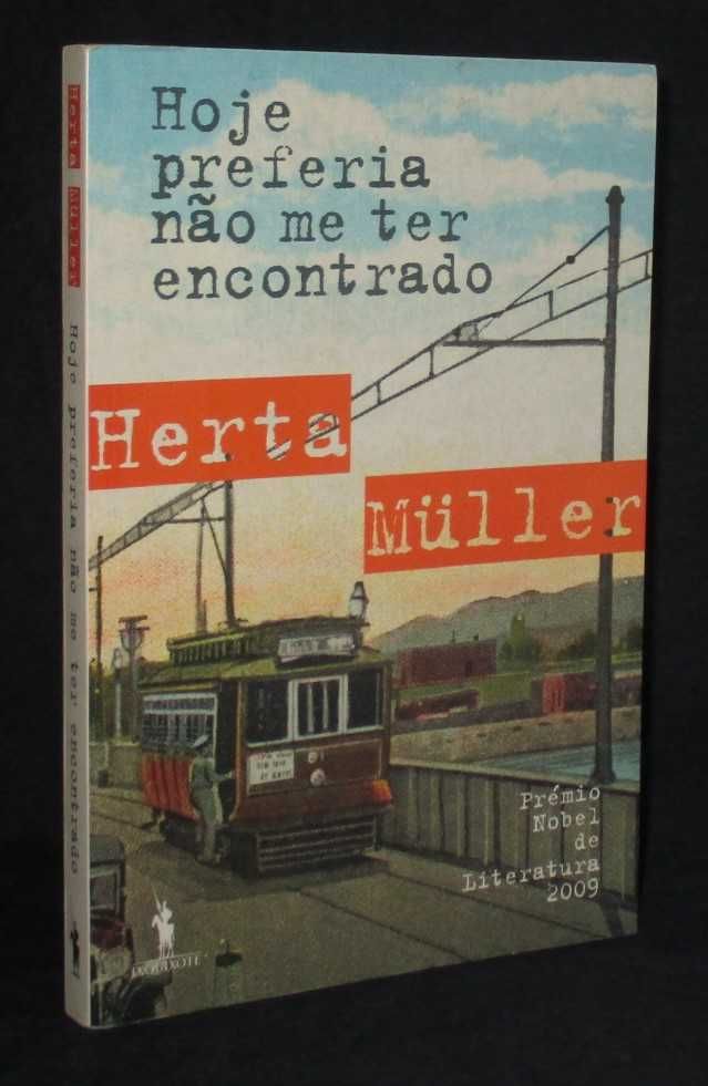 Livro Hoje Preferia Não Me Ter Encontrado Herta Müller