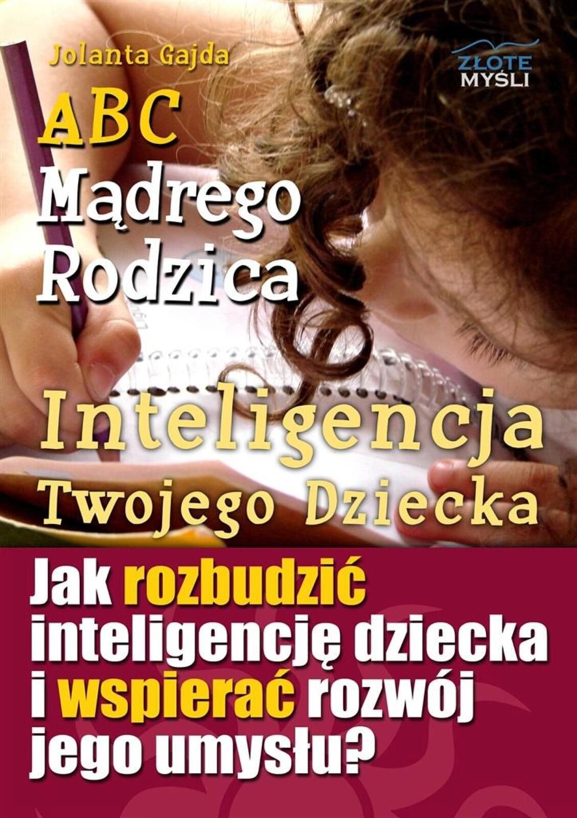 ABC Mądrego Rodzica: Inteligencja Twojego Dziecka Złote Myśli