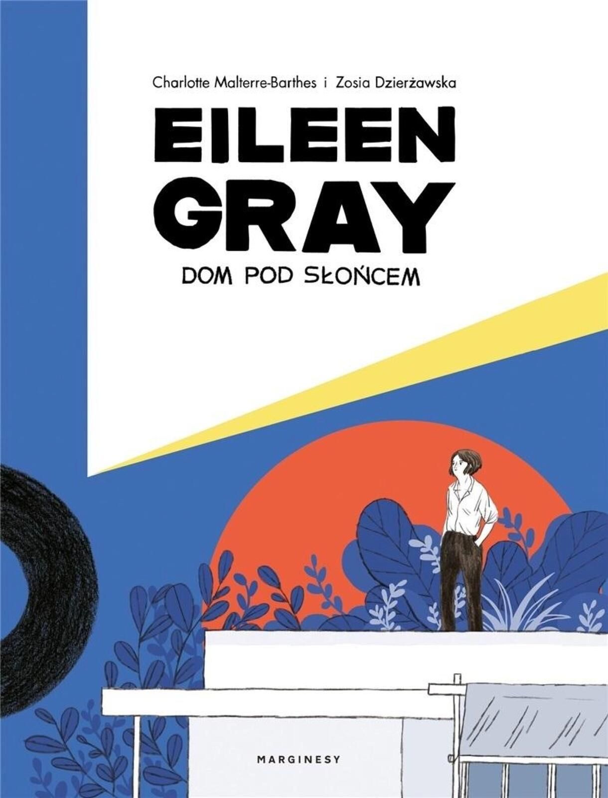 Eileen Gray. Dom pod słońcem Marginesy Zosia Dzierżawska, Charlotte