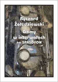 Gamy w interwałach na saksofonie - Ryszard Żołędziewski