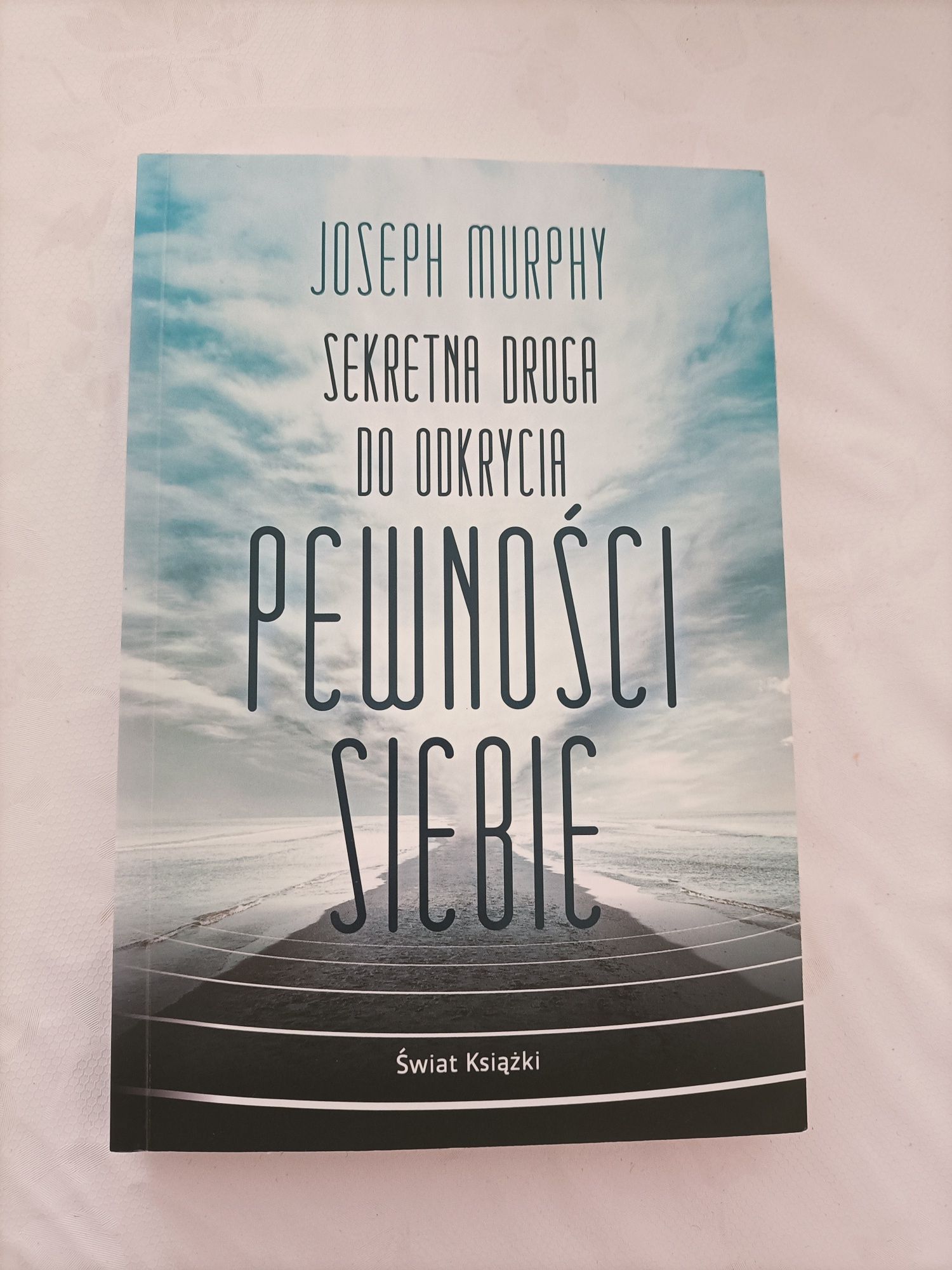 Joseph Murphy Sekretna droga do odkrycia pewności siebie