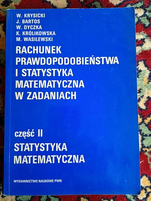 Rachunek prawdopodobieństwa i statystyka matematyczna w zadaniach II