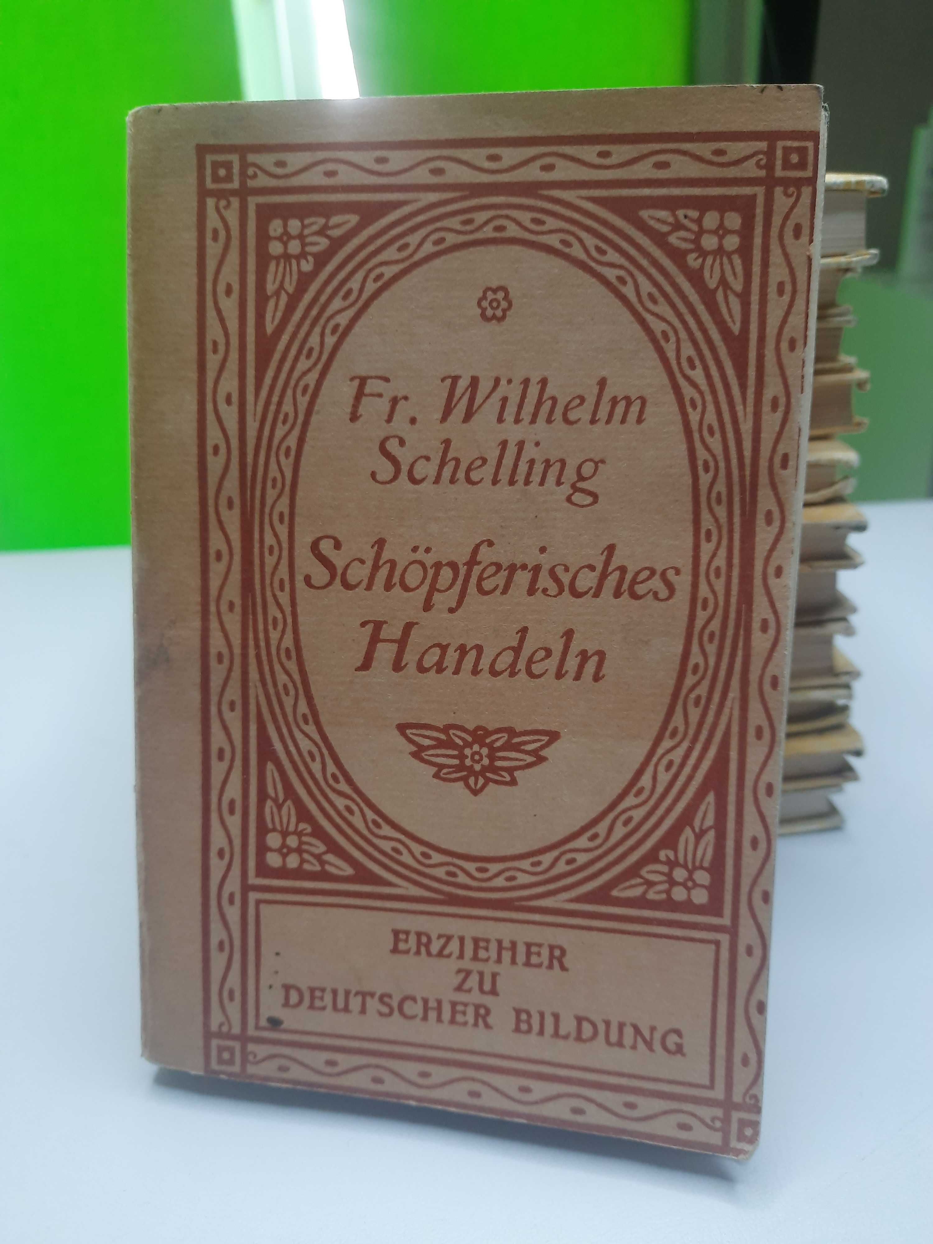 Fr. Wilhelm Schelling "Schopferisches Handeln"