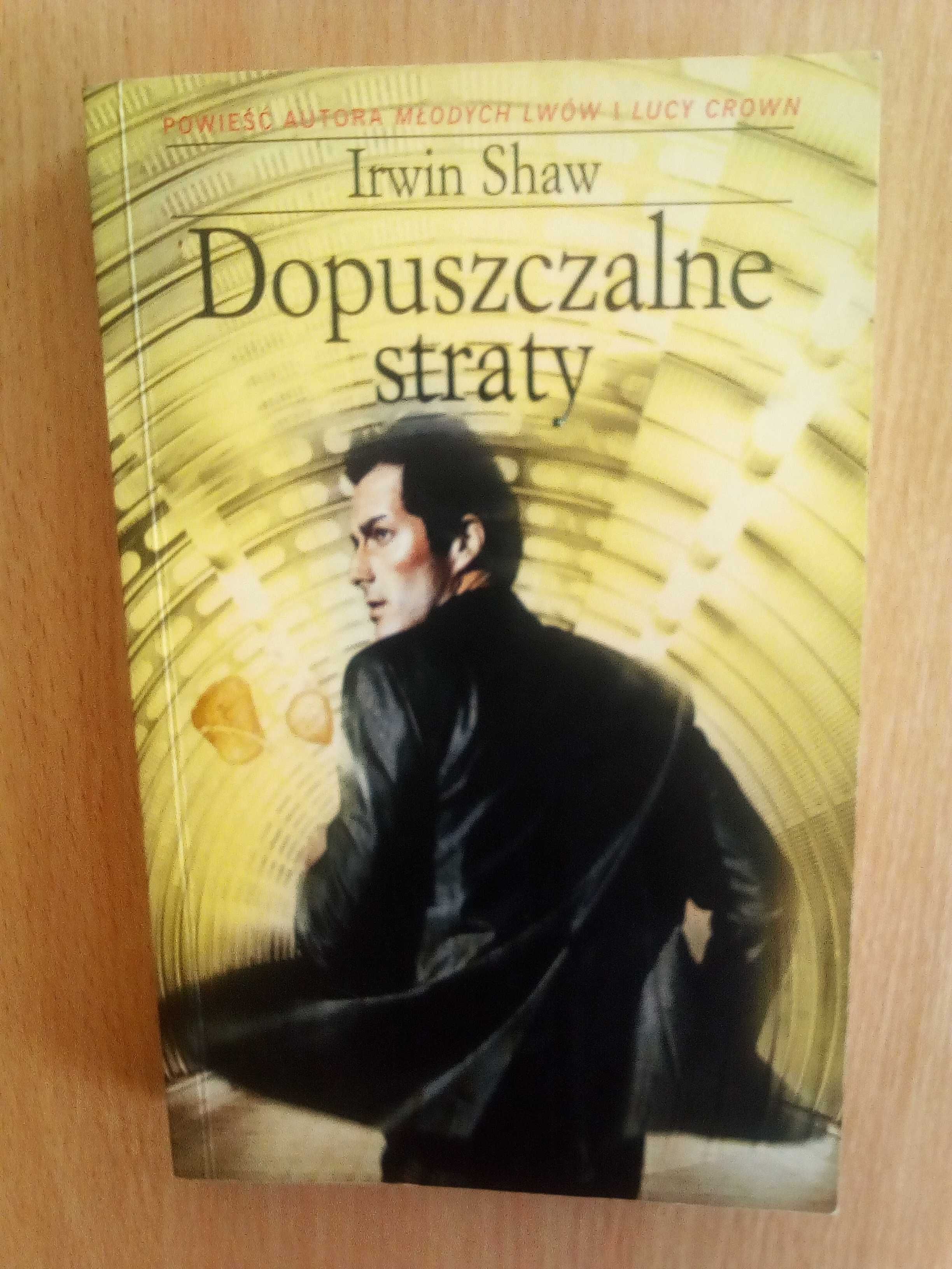 Dopuszczalne straty, Irwin Shaw (autor Młodych Lwów)