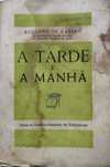 A Tarde e a Manhã - Augusto de Castro