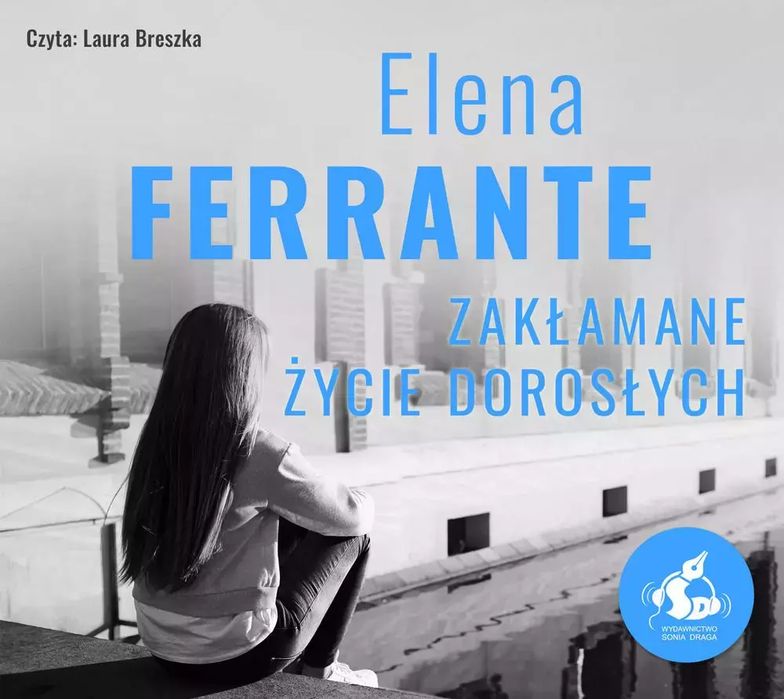 Zakłamane życie dorosłych. Audiobook. Sonia Draga. Nowy Produkt