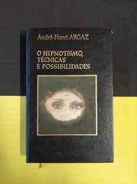 André-Henri Argaz - O hipnotismo, técnicas e possibilidades