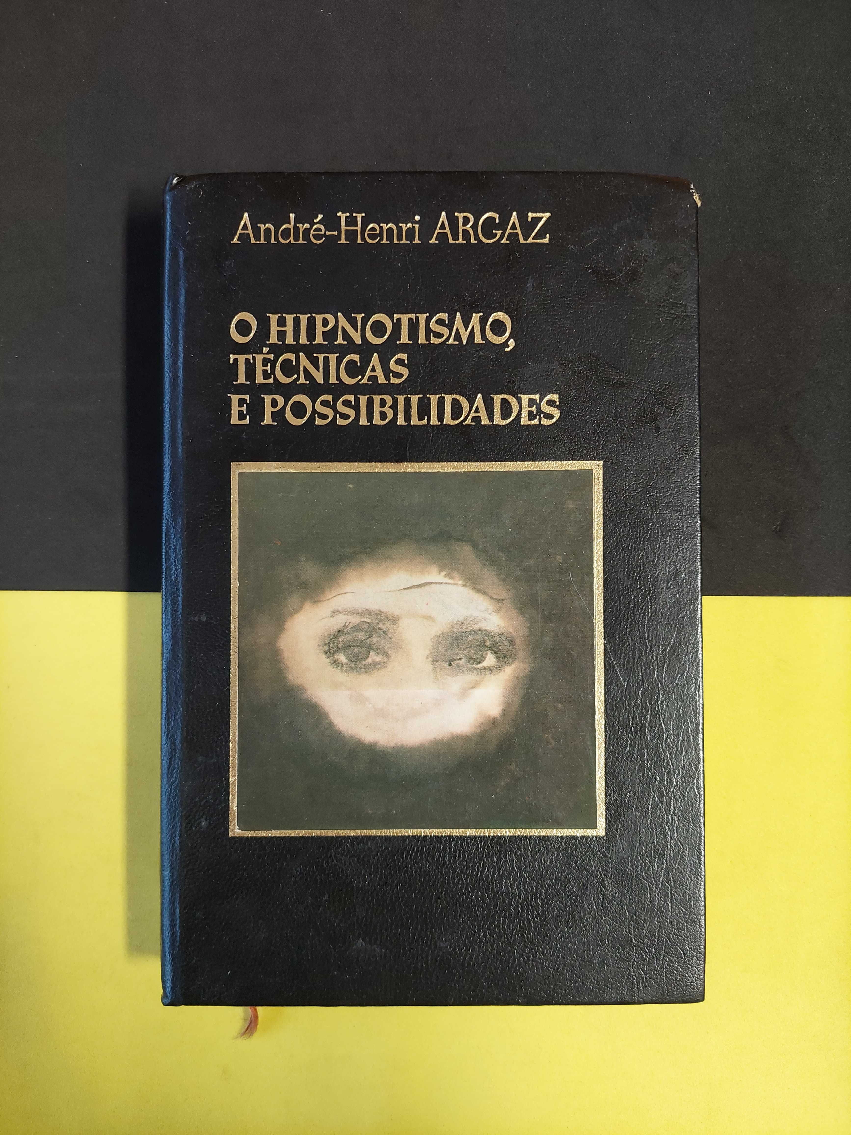 André-Henri Argaz - O hipnotismo, técnicas e possibilidades