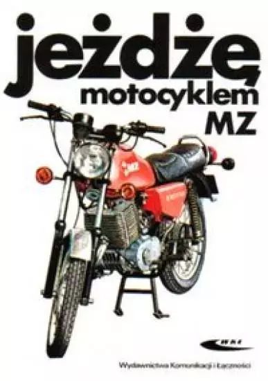 Jeżdżę motocyklem MZ. Wydawnictwa Komunikacji i Łączności WKŁ