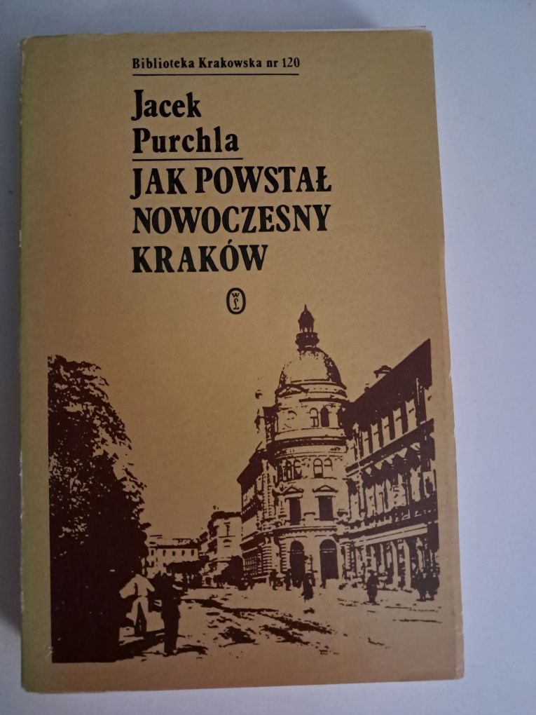 Jak powstał nowoczesny Kraków  Jacek Purchla
