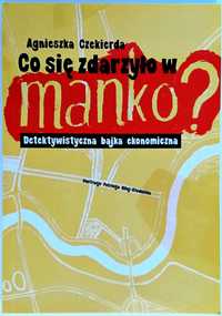 Co się zdarzyło w Manko? Detektywistyczna bajka ekonomiczna