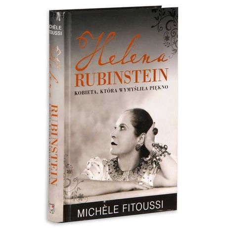 Helena Rubinstein Kobieta, która wymyśliła piękno