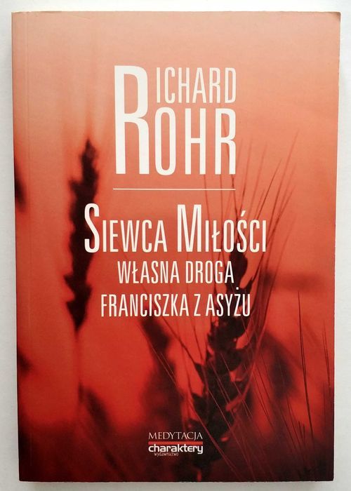 Siewca miłości. Własna droga Franciszka z Asyżu, Richard ROHR, NOWA!