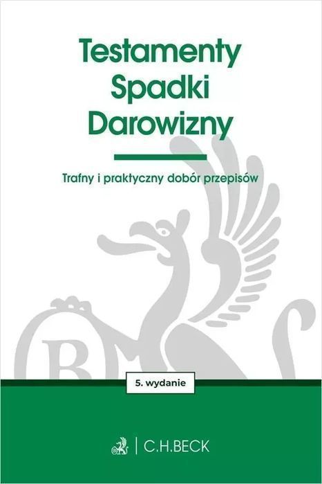 Testamenty. Spadki. Darowizny, wydanie 5. C.H. Beck