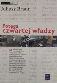 Potęga czwartej władzy - Juliusz Braun