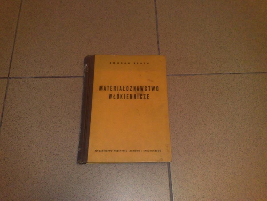 Materiałoznawstwo Włókiennicze, autor B.Beuth, wyd.II , W-wa 1956r.