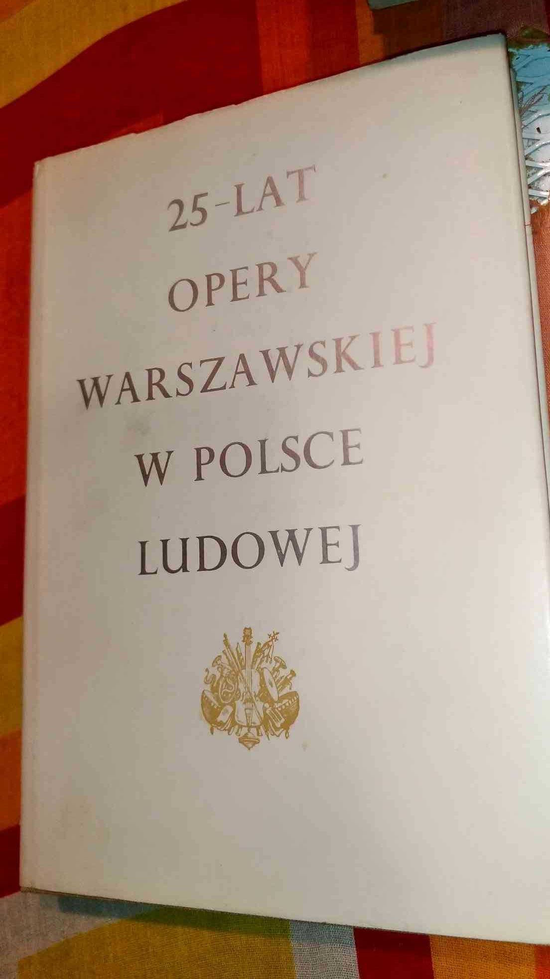 25-lat
Opery
Warszawskiej
W Polsce
Ludowej