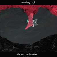 Moving Coil - Shoot The Breeze CD