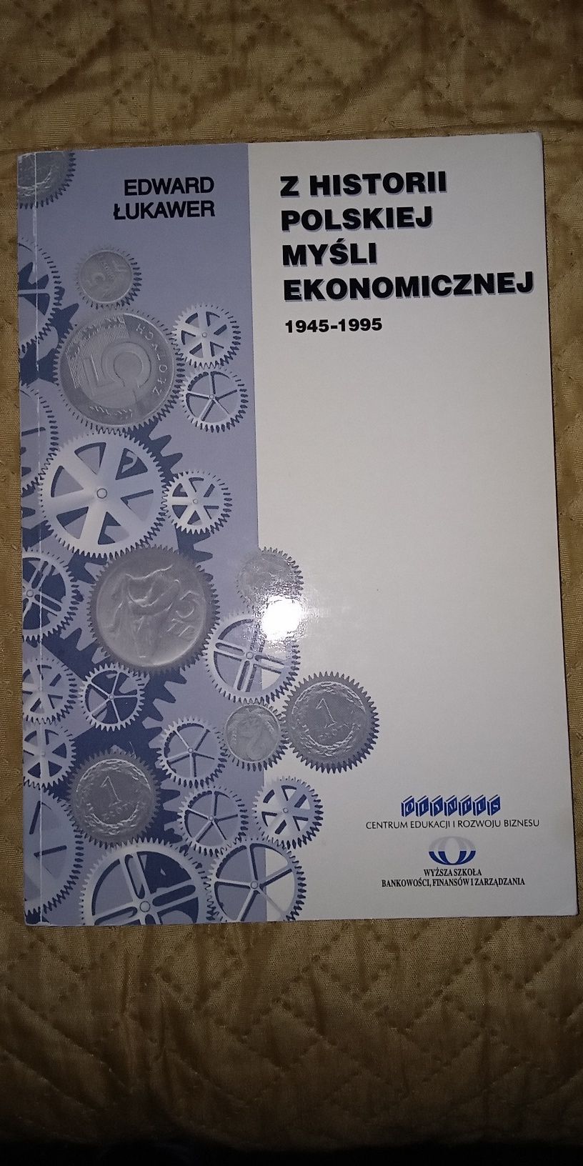 Z historii polskiej myśli ekonomicznej od 1945 do 1995. Edward Łukawer