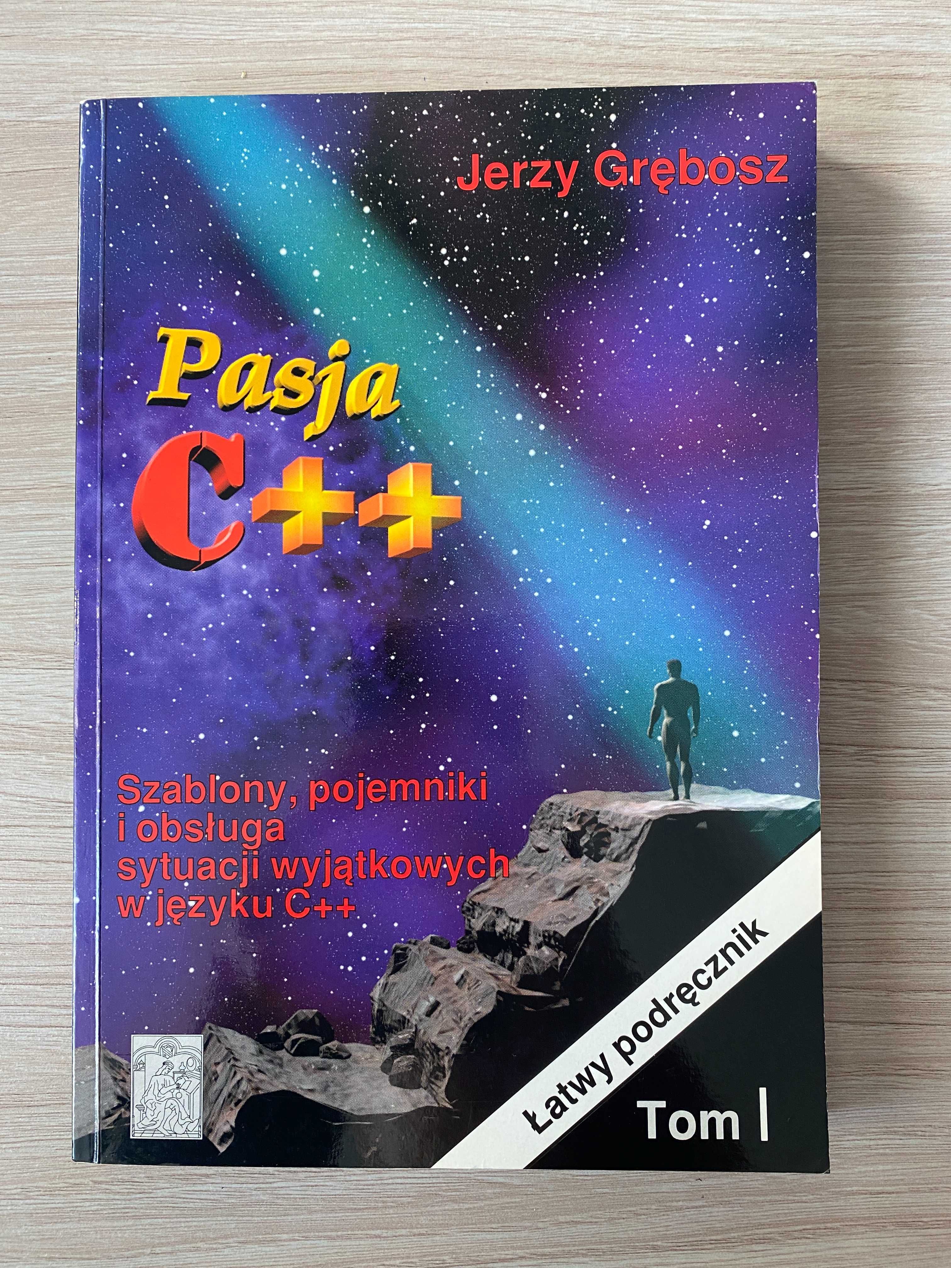 Pasja C++, I i II tom - Jerzy Grębosz