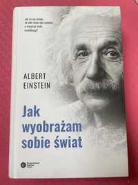 Jak wyobrażam sobie świat, Albert Einstein
