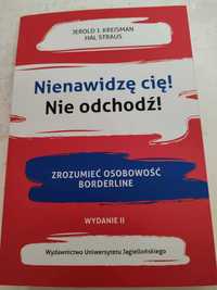 Nienawidze cię! nie odchodź! Zrozumieć osobowość borderline