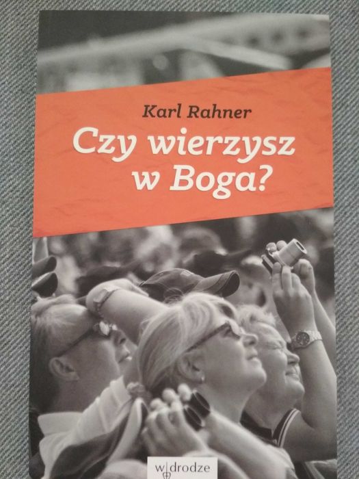 Karl Rahner Czy wierzysz w Boga?