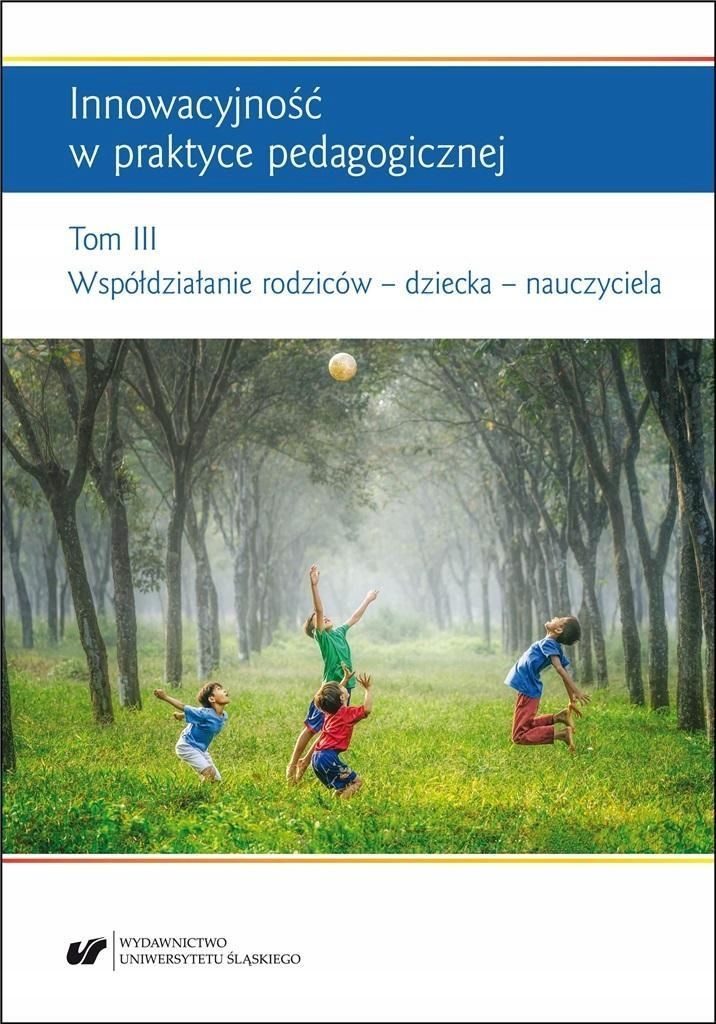 Innowacyjność W Praktyce Pedagogicznej T.3