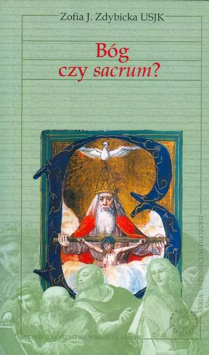 Bóg czy sacrum?. Polskie Towarzystwo Tomasza z Akwinu