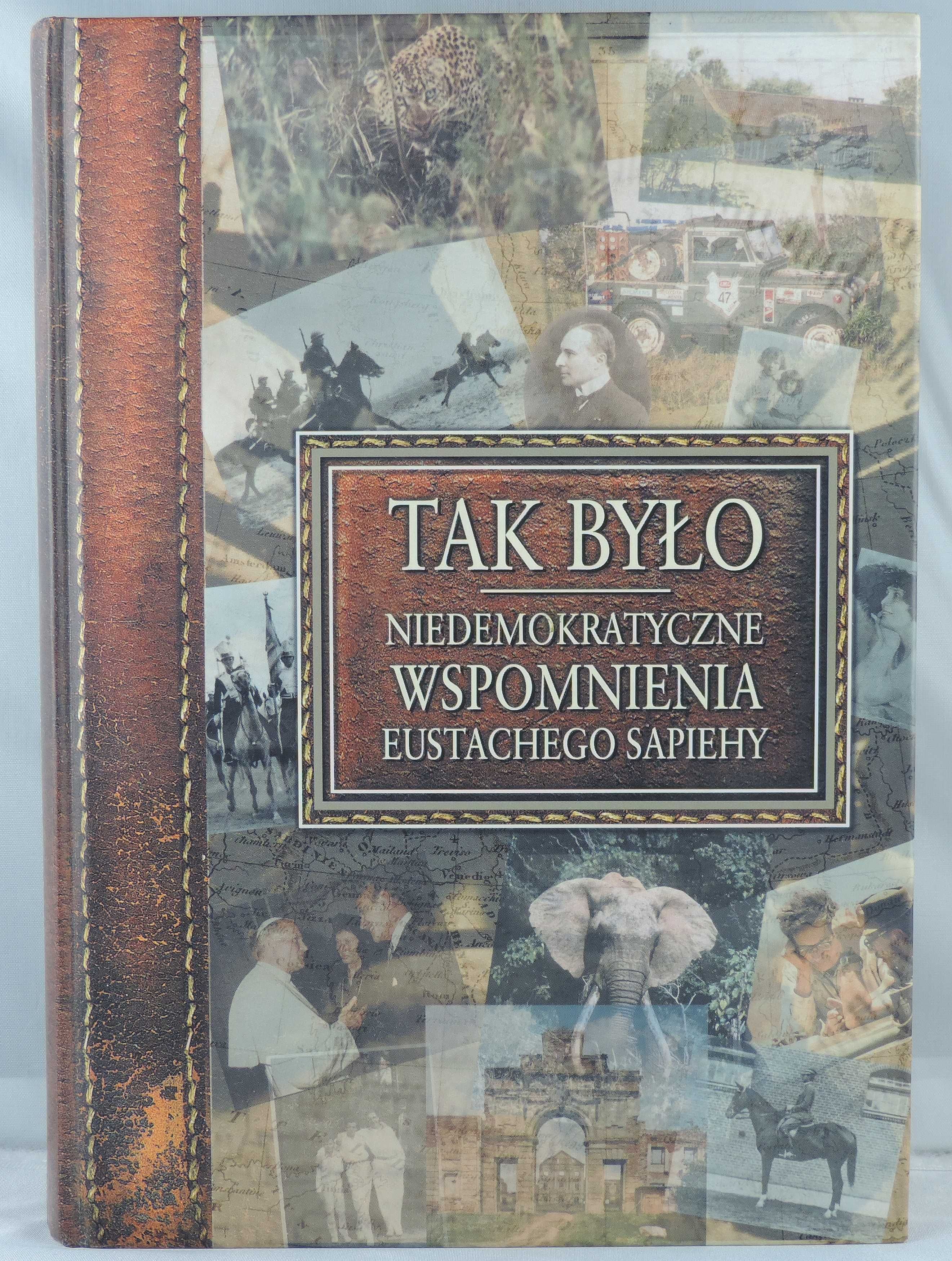 Tak było. Niedemokratyczne wspomnienia Eustachego Sapiehy