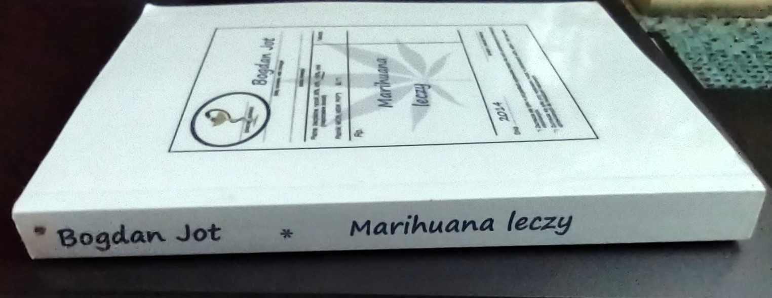 Marihuana leczy Bogdan Jot Wydawnictwo MMJ Bydgoszcz 2014