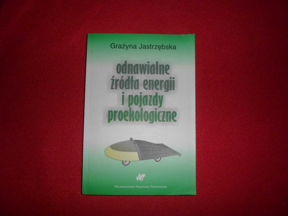 Odnawialne źródła energii i pojazdy proekologiczne Grażyna Jastrzębska