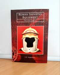 Roman Infantry Equipment. The Later Empire - I. P. Stephenson