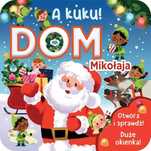 A kuku! Dom Mikołaja. Olesiejuk Sp. z o.o.