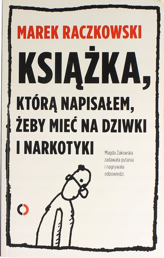 Książka Którą Napisałem Żeby Mieć Na Dziwki I Narkotyki A71536