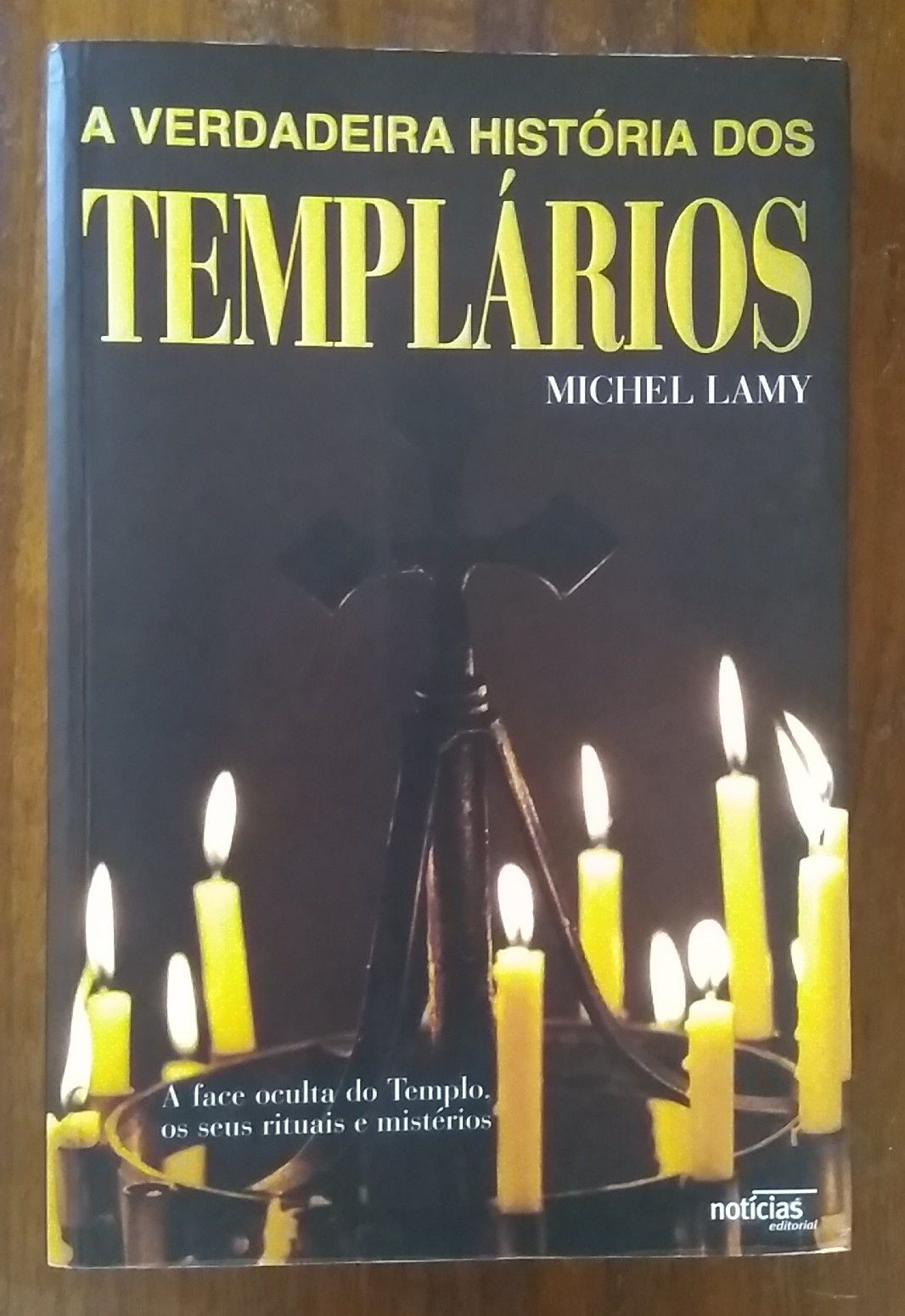 A Verdadeira História dos Templários, Michel Lamy