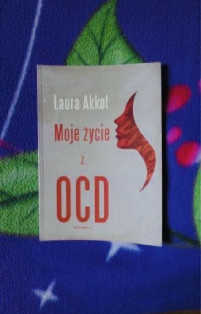 Moje zycie z ocd Akkot Laura lęk nerwica natrectw moje życie z ocd
