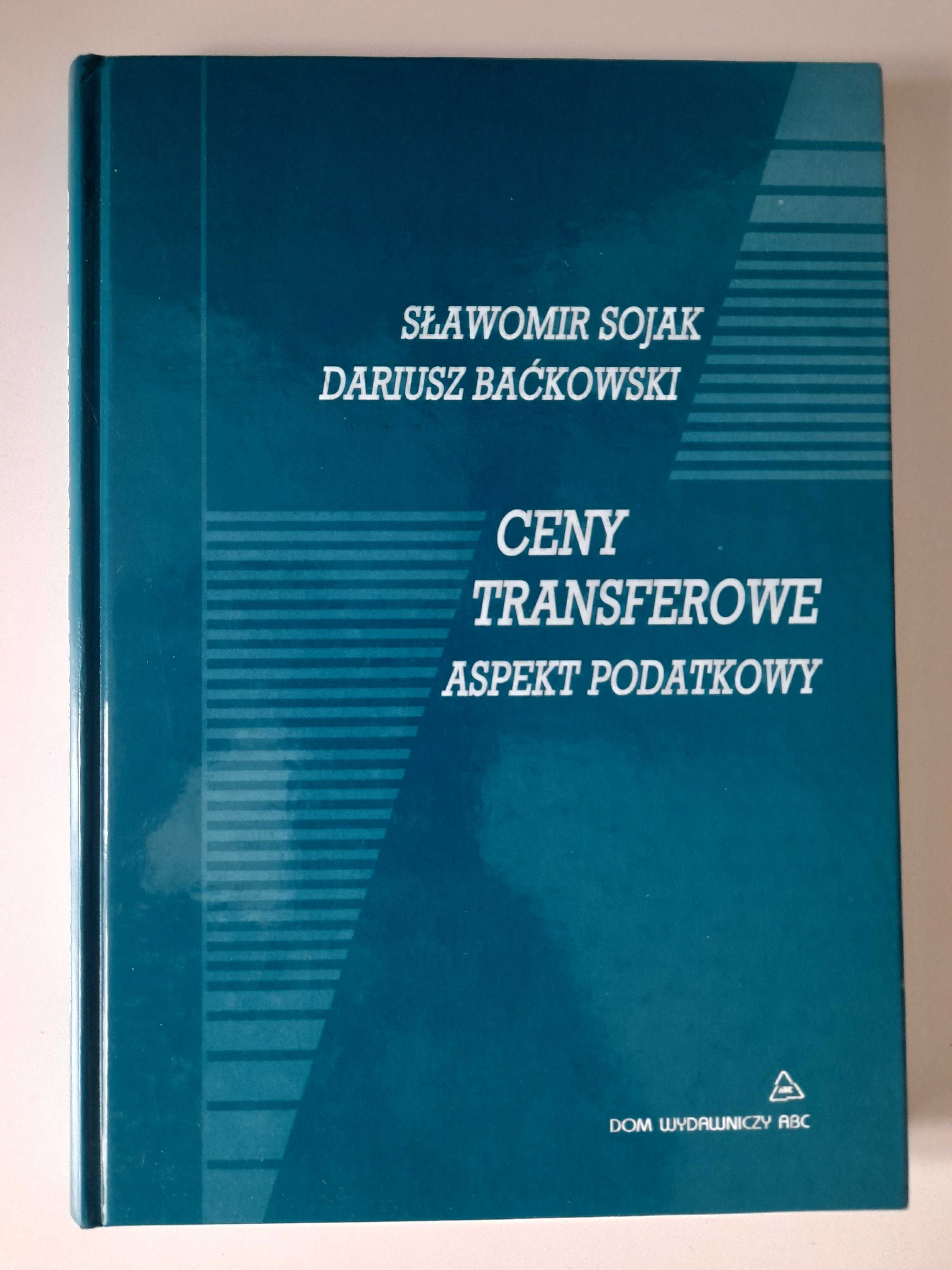 Ceny transferowe - aspekt podatkowy Sławomir Sojak, Dariusz Baćkowski