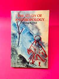 The Study of Anthropology - Morton H. Fried